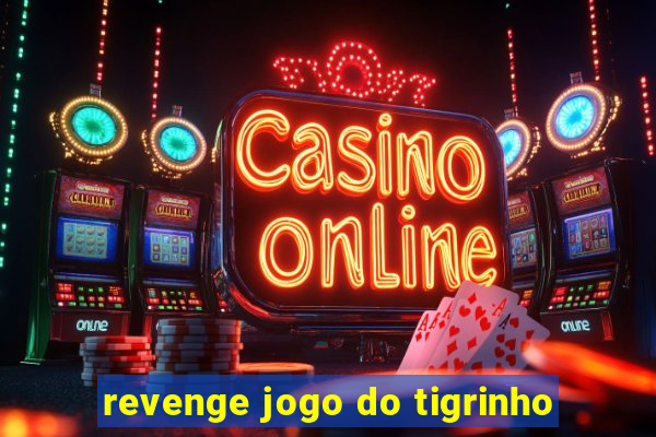 revenge jogo do tigrinho